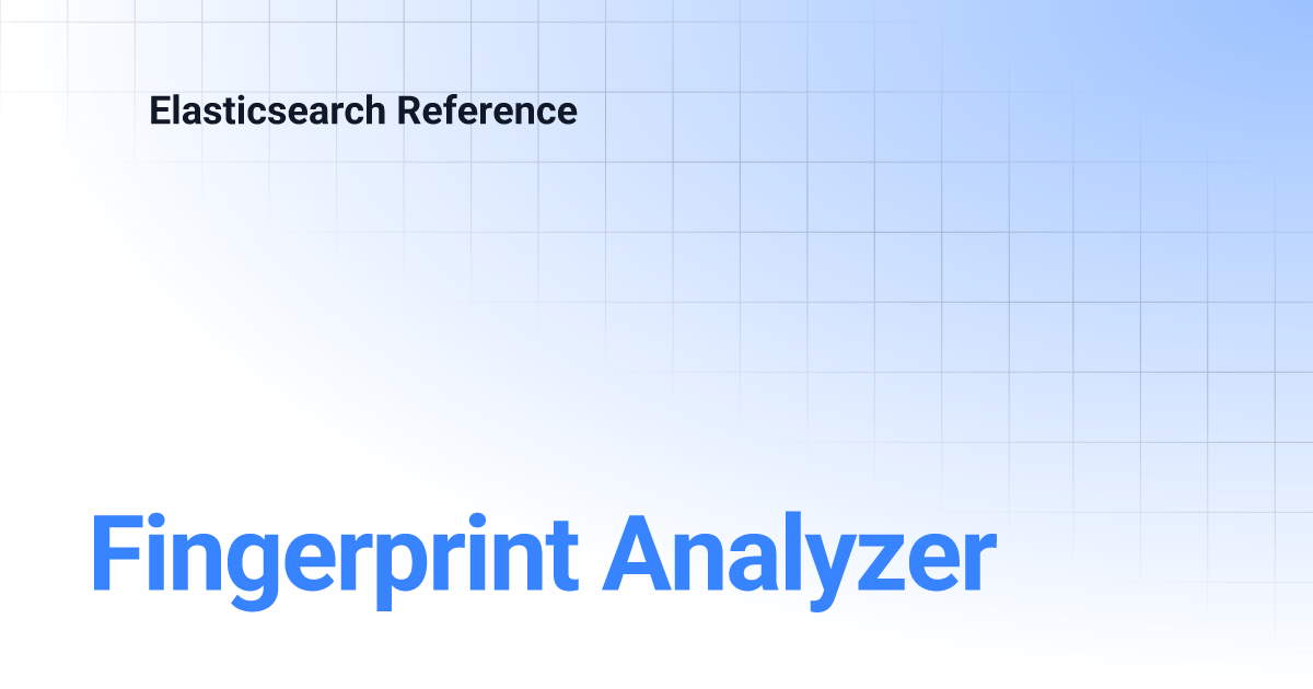 Fingerprint Analyzer | Elasticsearch Reference